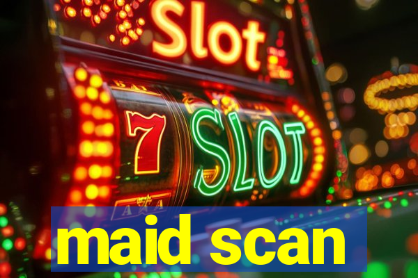 maid scan